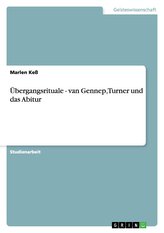 Übergangsrituale - van Gennep, Turner und das Abitur