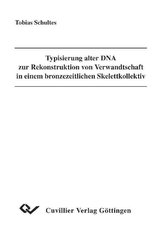 Typisierung alter DNA zur Rekonstruktion von Verwandtschaft in einem bronzezeitlichen Skelettkollektiv