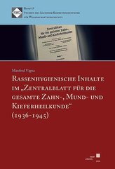 Rassenhygienische Inhalte im \"Zentralblatt für die gesamte Zahn-, Mund- und Kieferheilkunde\" (1936-1945)