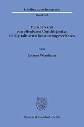 Die Korrektur von offenbaren Unrichtigkeiten im digitalisierten Besteuerungsverfahren.