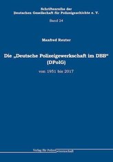 Die \"Deutsche Polizeigewerkschaft im DBB\" (DPolG) von 1951 bis 2017