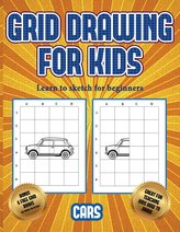 Learn to sketch for beginners (Learn to draw cars): This book teaches kids how to draw cars using grids