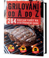 Grilování od A do Z - 264 rad jak vařit na otevřeném ohni