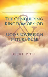The Conquering Kingdom of God and God\'s Sovereign Future Rule