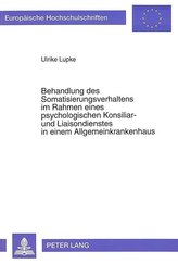 Behandlung des Somatisierungsverhaltens im Rahmen eines psychologischen Konsiliar- und Liaisondienstes in einem Allgemeinkranken