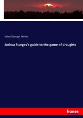 Joshua Sturges\'s guide to the game of draughts