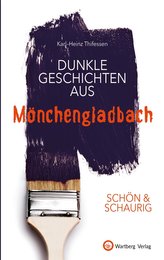 SCHÖN & SCHAURIG - Dunkle Geschichten aus Mönchengladbach