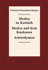 Historisch-kritische Gesamtausgabe 07. Medea in Korinth. Medea auf dem Kaukasos. Aristodymos