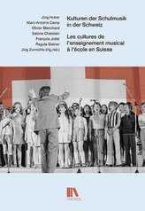 Kulturen der Schulmusik in der Schweiz