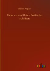 Heinrich von Kleist\'s Politische Schriften