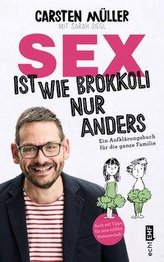 Sex ist wie Brokkoli, nur anders - Ein Aufklärungsbuch für die ganze Familie