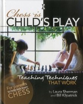 Chess Is Child\'s Play: Teaching Techniques That Work