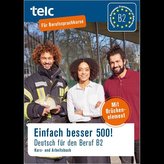 Einfach besser 500! Deutsch für den Beruf B2, Kurs-und Arbeitsbuch