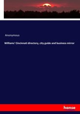 Williams\' Cincinnati directory, city guide and business mirror