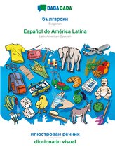 BABADADA, Bulgarian (in cyrillic script) - Español de América Latina, visual dictionary (in cyrillic script) - diccionario visua