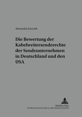 Die Bewertung der Kabelweitersenderechte der Sendeunternehmen in Deutschland und den USA