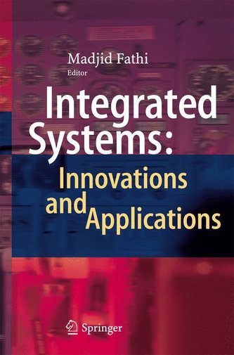 Integrated Systems: Innovations and Applications Integrated Systems: Innovations and Applications