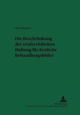Die Beschränkung der strafrechtlichen Haftung für ärztliche Behandlungsfehler
