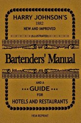 Bartenders\' Manual: And a Guide for Hotels and Restaurants