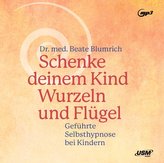 Schenke deinem Kind Wurzeln und Flügel - Geführte Selbsthypnose bei Kindern