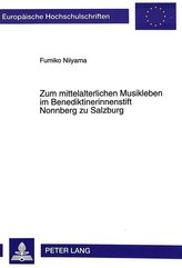 Zum mittelalterlichen Musikleben im Benediktinerinnenstift Nonnberg zu Salzburg