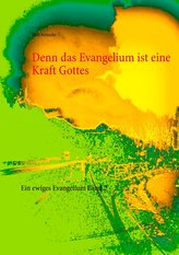 Denn das Evangelium ist eine Kraft Gottes