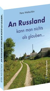 An Russland kann man nichts als glauben ...