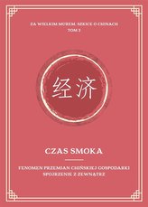 Czas smoka. Fenomen przemian chińskiej..