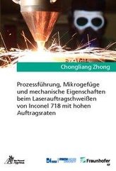 Prozessführung, Mikrogefüge und mechanische Eigenschaften beim Laserauftragschweißen von Inconel 718 mit hohen Auftragsraten