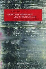 Subjekt der Herrschaft und christliche Zeit