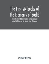 The first six books of the Elements of Euclid, in which coloured diagrams and symbols are used instead of letters for the Greate
