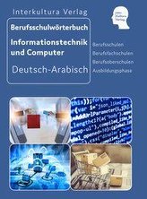 Berufsschulwörterbuch für Informations- und Computertechnik. Deutsch-Arabisch