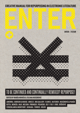  ENTER+ (Creative Manual for Repurposing in Electronic Literature) 