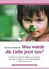 Was würde die Liebe jetzt tun?
