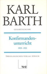 Gesamtausgabe Bd 18 - Konfirmandenunterricht 1909-1921