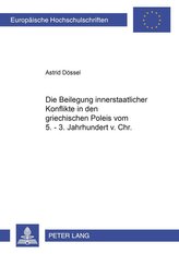 Die Beilegung innerstaatlicher Konflikte in den griechischen Poleis vom  5.-3. Jahrhundert v.Chr.