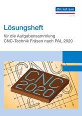 Lösungsheft für die Aufgabensammlung CNC-Technik Fräsen nach PAL 2020