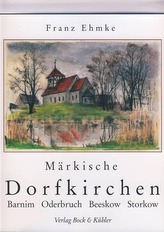 Märkische Dorfkirchen. Barnim, Oderbruch, Storkow, Beeskow