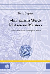 »Ein itzlichs Werck lobt seinen Meister«