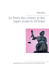 Le Paris des crimes et des juges avant le XIXème