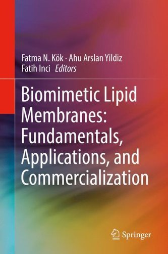 Biomimetic Lipid Membranes: Fundamentals, Applications, and Commercialization Biomimetic Lipid Membranes: Fundamentals, Applications, and Commercialization