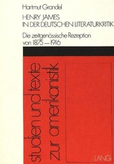 Henry James in der deutschen Literaturkritik: Die zeitgenössische Rezeption von 1875-1916