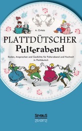 Plattdütscher Pulterabend: Reden, Ansprachen und Gedichte für Polterabend und Hochzeit. In Plattdeutsch