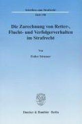 Die Zurechnung von Retter-, Flucht- und Verfolgerverhalten im Strafrecht