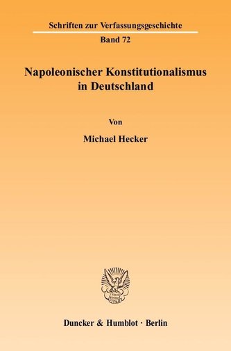 Napoleonischer Konstitutionalismus in Deutschland Napoleonischer Konstitutionalismus in Deutschland
