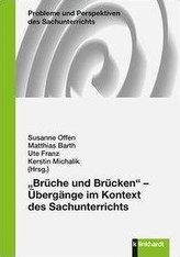 \"Brüche und Brücken\" - Übergänge im Kontext des Sachunterrichts