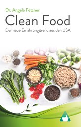 Clean Food - Der neue Ernährungstrend aus den USA
