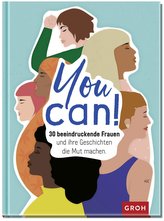 You can! 30 beeindruckende Frauen und ihre Geschichten die Mut machen.