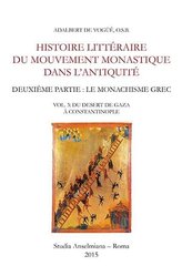 Histoire littéraire du mouvement monastique dans l\'antiquité. Deuxième partie: le monachisme grec