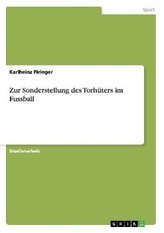 Zur Sonderstellung des Torhüters im Fussball
